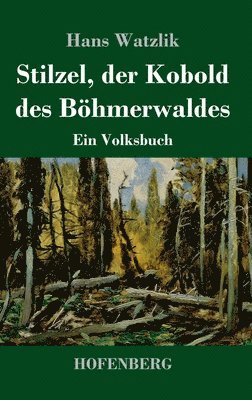 Stilzel, der Kobold des Böhmerwaldes