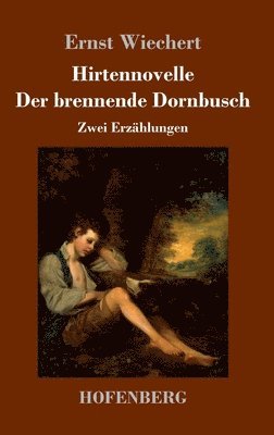 Ernst Wiechert - Hirtennovelle / Der brennende Dornbusch, Inbunden