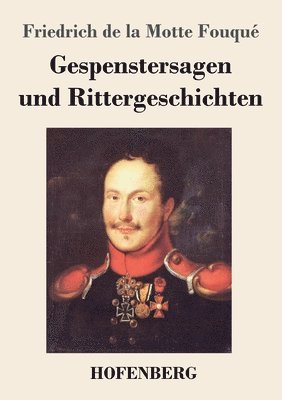 Friedrich de la Motte Fouqué - Gespenstersagen und Rittergeschichten, Häftad