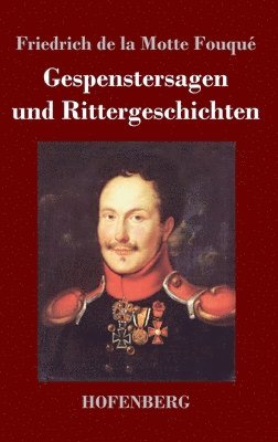 Friedrich de la Motte Fouqué - Gespenstersagen und Rittergeschichten, Inbunden