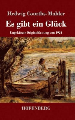 Hedwig Courths-Mahler - Es gibt ein Glück, Inbunden