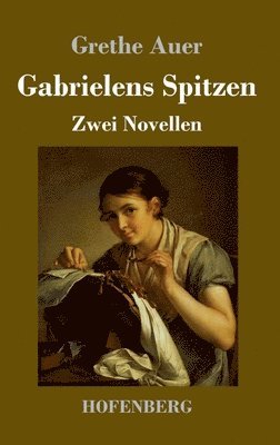 Grethe Auer - Gabrielens Spitzen, Inbunden