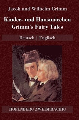 Jacob Und Wilhelm Grimm, Jacob und Wilhelm Grimm - Kinder- und Hausmärchen / Grimm's Fairy Tales, Inbunden