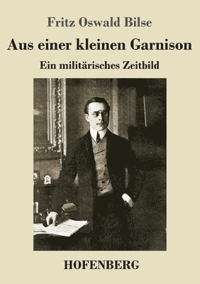 Fritz Oswald Bilse - Aus einer kleinen Garnison, Häftad