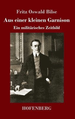 Fritz Oswald Bilse - Aus einer kleinen Garnison, Inbunden