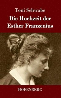 bokomslag Die Hochzeit der Esther Franzenius