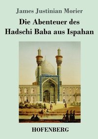 bokomslag Die Abenteuer des Hadschi Baba aus Ispahan