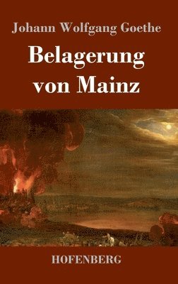 Johann Wolfgang Goethe - Belagerung von Mainz, Inbunden