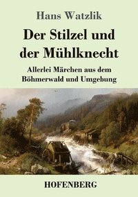 bokomslag Der Stilzel und der Mhlknecht