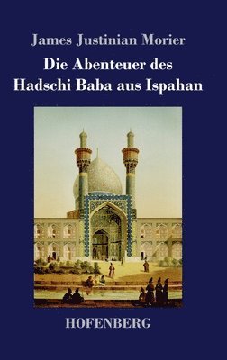 bokomslag Die Abenteuer des Hadschi Baba aus Ispahan