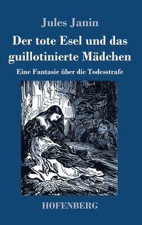 bokomslag Der tote Esel und das guillotinierte Mdchen