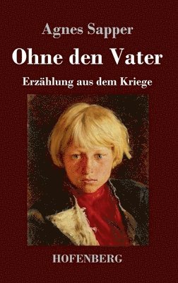 Agnes Sapper - Ohne den Vater, Inbunden