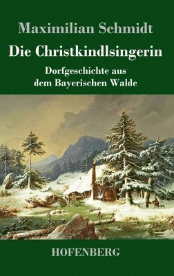 Maximilian Schmidt - Christkindlsingerin, Inbunden