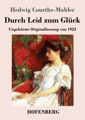 Hedwig Courths-Mahler - Durch Leid zum Glück, Häftad