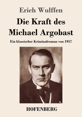 bokomslag Die Kraft des Michael Argobast