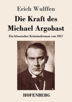 Kraft des Michael Argobast