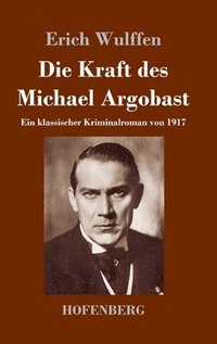 bokomslag Die Kraft des Michael Argobast