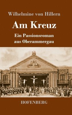 Wilhelmine Von Hillern - Am Kreuz, Inbunden