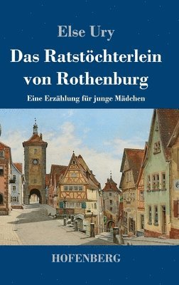 Else Ury - Ratstöchterlein von Rothenburg, Inbunden