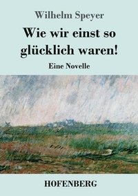 bokomslag Wie wir einst so glücklich waren!