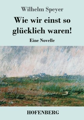 bokomslag Wie wir einst so glücklich waren!