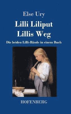 Else Ury - Lilli Liliput / Lillis Weg, Inbunden