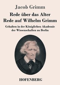 bokomslag Rede ber das Alter / Rede auf Wilhelm Grimm