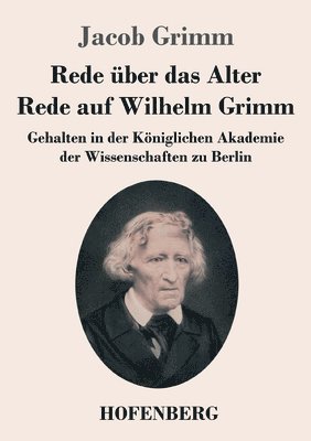 bokomslag Rede ber das Alter / Rede auf Wilhelm Grimm