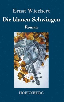 Ernst Wiechert - blauen Schwingen, Inbunden