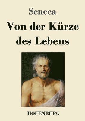 Seneca - Von der Kürze des Lebens, Häftad