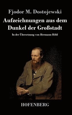 Fjodor M Dostojewski, Fjodor M. Dostojewski - Aufzeichnungen aus dem Dunkel der Großstadt, Inbunden