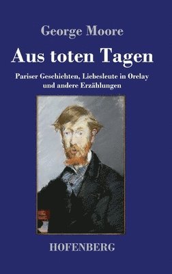 George Moore - Aus toten Tagen, Inbunden