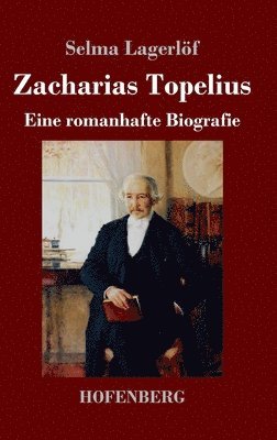 Selma Lagerlöf - Zacharias Topelius, Inbunden