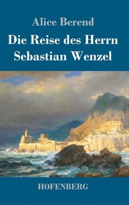 bokomslag Die Reise des Herrn Sebastian Wenzel