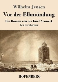 bokomslag Vor der Elbmündung: Ein Roman von der Insel Neuwerk bei Cuxhaven