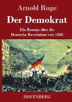 bokomslag Der Demokrat:Ein Roman über die Deutsche Revolution von 1848