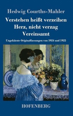 bokomslag Verstehen heit verzeihen / Herz, nicht verzag / Vereinsamt