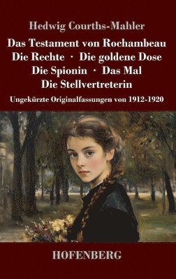 Hedwig Courths-Mahler - Testament von Rochambeau / Die Rechte / Die goldene Dose / Die Spionin / Das Mal / Die Stellvertreterin, Inbunden