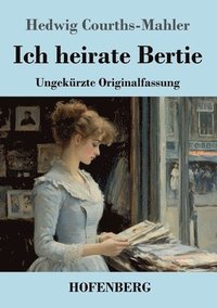 bokomslag Ich heirate Bertie: Ungekürzte Originalfassung