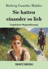 bokomslag Sie hatten einander so lieb: Ungekürzte Originalfassung