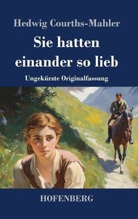 bokomslag Sie hatten einander so lieb: Ungekürzte Originalfassung