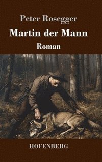 bokomslag Martin der Mann: Roman