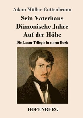 Adam Müller-Guttenbrunn - Sein Vaterhaus / Dämonische Jahre / Auf der Höhe, Häftad
