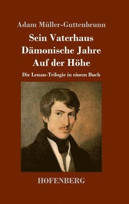 Adam Müller-Guttenbrunn - Sein Vaterhaus / Dämonische Jahre / Auf der Höhe, Inbunden