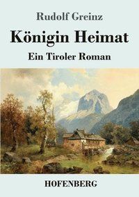 bokomslag Königin Heimat: Ein Tiroler Roman