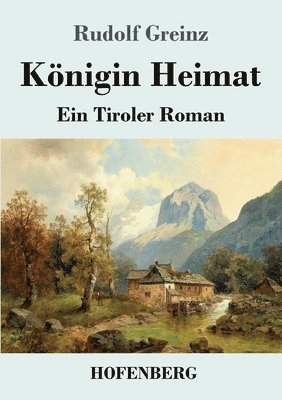 bokomslag Königin Heimat: Ein Tiroler Roman