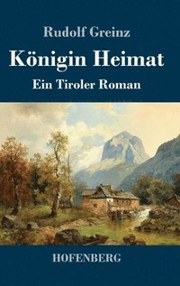 bokomslag Königin Heimat: Ein Tiroler Roman