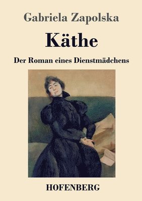 bokomslag Käthe: Der Roman eines Dienstmädchens