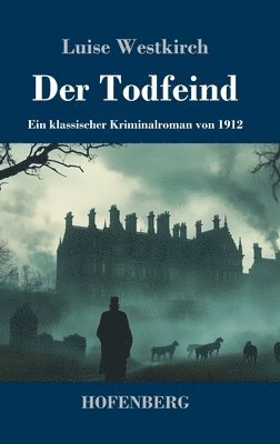 bokomslag Der Todfeind: Ein klassischer Kriminalroman von 1912