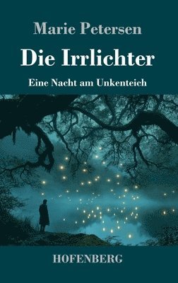 Die Irrlichter:Eine Nacht am Unkenteich 1